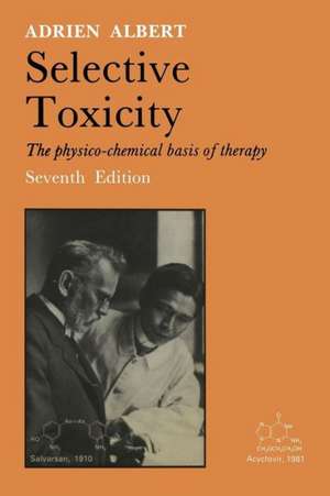 Selective Toxicity: The physico-chemical basis of therapy de Adrien Albert