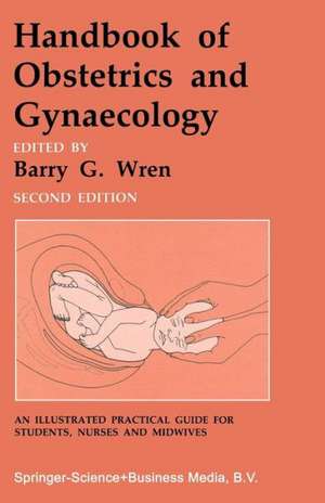 Handbook of Obstetrics and Gynaecology de Barry G. Wren