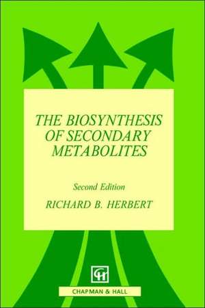 The Biosynthesis of Secondary Metabolites de R. B. Herbert