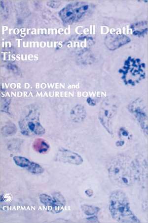 Programmed Cell Death in Tumours and Tissues de I.D. Bowen