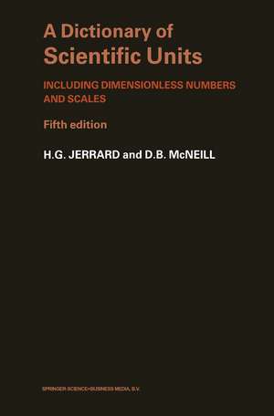 A Dictionary of Scientific Units: Including dimensionless numbers and scales de H. G. Jerrard