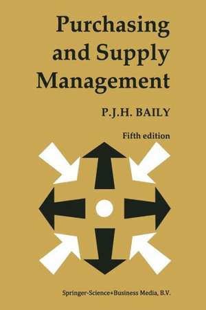 Purchasing and Supply Management de P. J. H. Baily