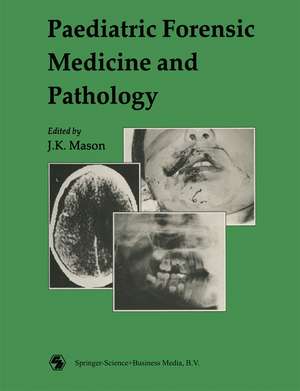 Paediatric Forensic Medicine and Pathology de J. K. Mason