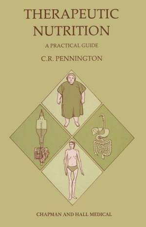 Therapeutic Nutrition: A practical guide de C. R. PENNINGTON