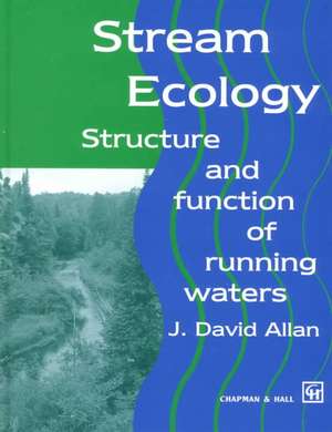 Stream Ecology: Structure and function of running waters de J. David Allan