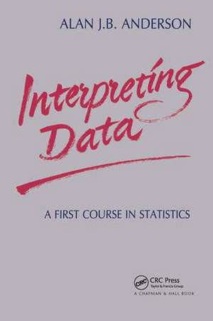 Interpreting Data: A First Course in Statistics de A J B Anderson