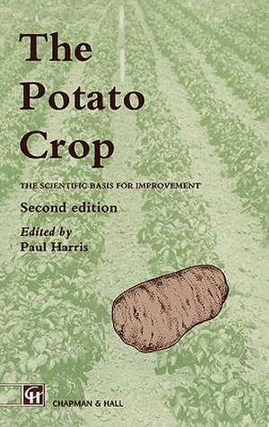 The Potato Crop: The scientific basis for improvement de P.M. Harris