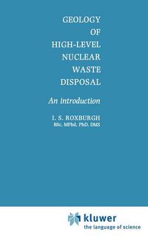 Geology of High-Level Nuclear Waste Disposal: An introduction de I.S. Roxburgh