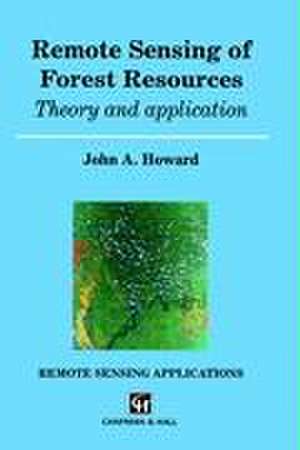 Remote Sensing of Forest Resources: Theory and application de J.A. Howard