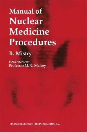 Manual of Nuclear Medicine Procedures de Raman Mistry