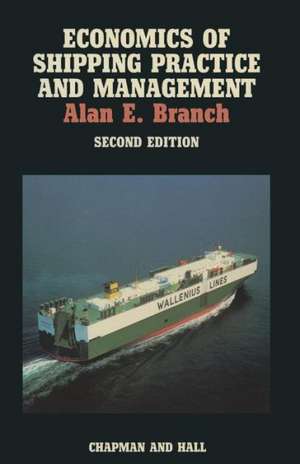 Economics of Shipping Practice and Management de A.E. Branch