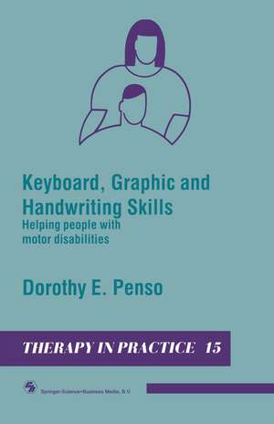 Keyboard, Graphic and Handwriting Skills: Helping people with motor disabilities de Dorothy E. Penso