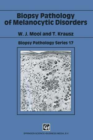 Biopsy Pathology of Melanocytic Disorders de W. J. Mooi