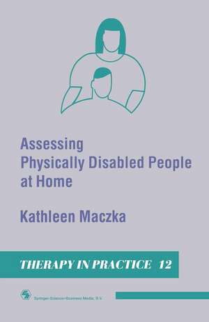 Assessing Physically Disabled People At Home de Kathleen Maczka