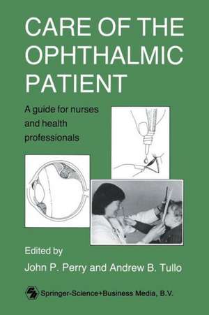 Care of the Ophthalmic Patient: A guide for nurses and health professionals de John P. Perry