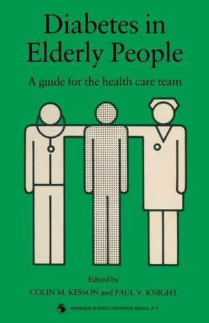 Diabetes in Elderly People: A guide for the health care team de Colin M. Kesson