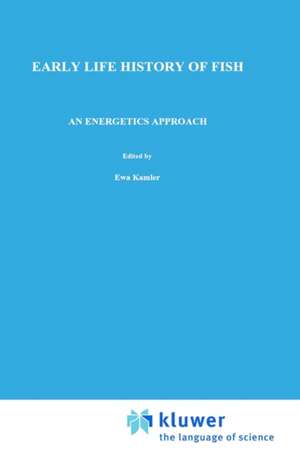 Early Life History of Fish: An energetics approach de E. Kamler