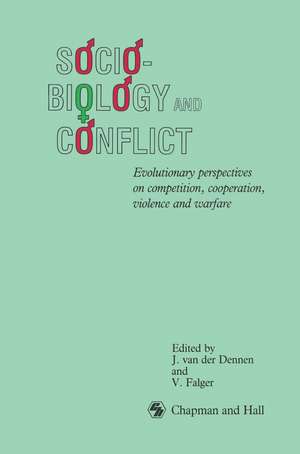 Sociobiology and Conflict: Evolutionary perspectives on competition, cooperation, violence and warfare de V. Falger