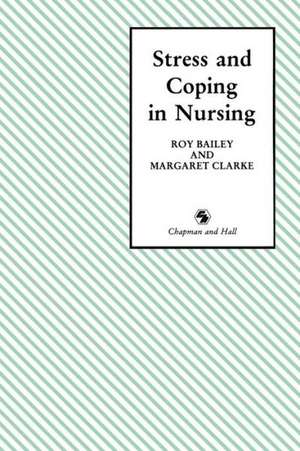 Stress and Coping in Nursing de Roy D. Bailey