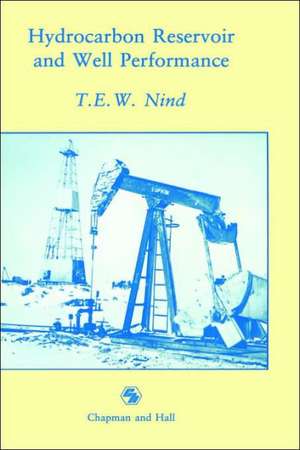 Hydrocarbon Reservoir and Well Performance de J.H. Nind