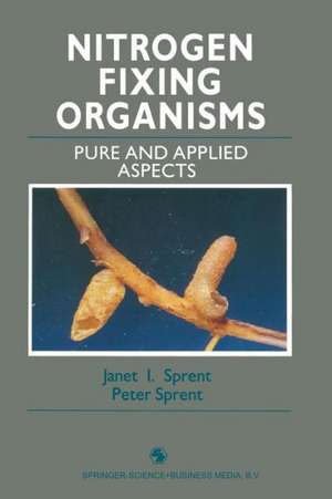 Nitrogen Fixing Organisms: Pure and Applied Aspects de Janet I. Sprent