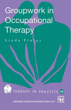 Groupwork in Occupational Therapy de Linda Finlay