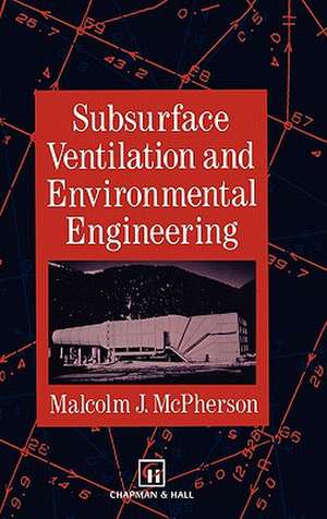 Subsurface Ventilation and Environmental Engineering de M.J. McPherson