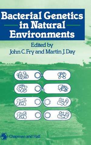 Bacterial Genetics in Natural Environments de J.C. Fry