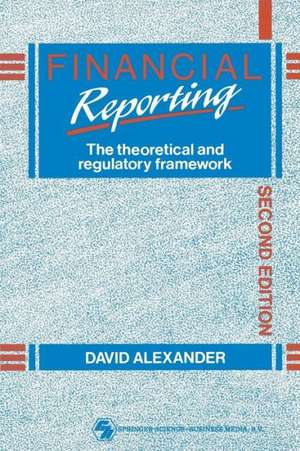 Financial Reporting: The theoretical and regulatory framework de D A V I D ALEXANDER