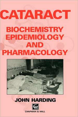 Cataract: Biochemistry, Epidemiology and Pharmacology de J.J. Harding