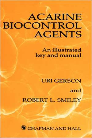 Acarine Biocontrol Agents: An Illustrated Key and Manual de U. Gerson