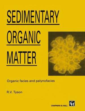 Sedimentary Organic Matter: Organic facies and palynofacies de R. Tyson