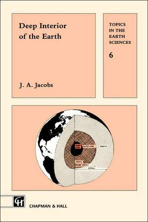 Deep Interior of the Earth de J. A. Jacobs