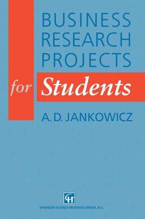 Business Research Projects for Students de A. D. Jankowicz