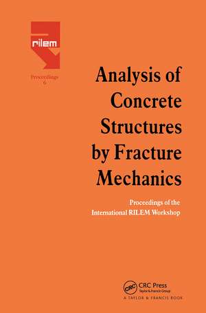 Analysis of Concrete Structures by Fracture Mechanics: Proceedings of a RILEM Workshop dedicated to Professor Arne Hillerborg, Abisko, Sweden 1989 de L. Elfgren