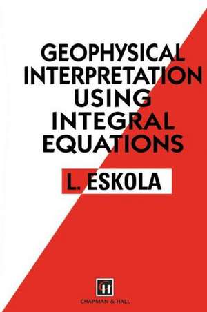 Geophysical Interpretation Using Integral Equations de Lauri Eskola