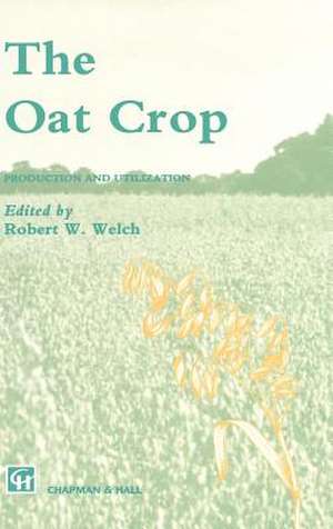 The Oat Crop: Production and Utilization de R.W. Welch