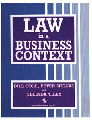 Law in a Business Context de PETER SHEARS AND JILLINDA TILEY BILL COLE