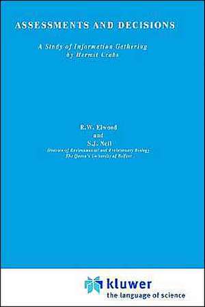 Assessments and Decisions: A study of information gathering by hermit crabs de R. Elwood