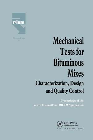 Mechanical Tests for Bituminous Mixes - Characterization, Design and Quality Control: Proceedings of the Fourth International RILEM Symposium de E. Eustacchio