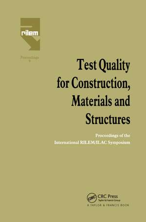 Test Quality for Construction, Materials and Structures: Proceedings of the International RILEM/ILAC Symposium de M. Fickelson