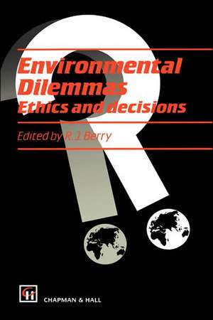 Environmental Dilemmas: Ethics and decisions de R. J. Berry