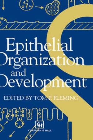 Epithelial Organization and Development de T.P. Fleming