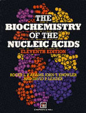 The Biochemistry of the Nucleic Acids de R.L.P. Adams