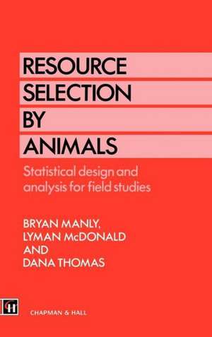 Resource Selection by Animals: Statistical design and analysis for field studies de B. B. Manly