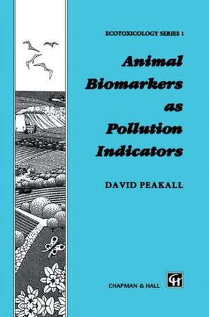 Animal Biomarkers as Pollution Indicators de David B. Peakall