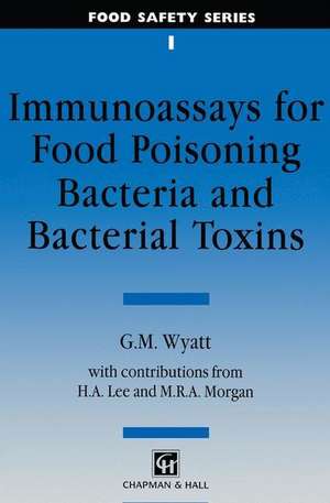 Immunoassays for Food Poisoning Bacteria and Bacterial Toxins de G. M. Wyatt