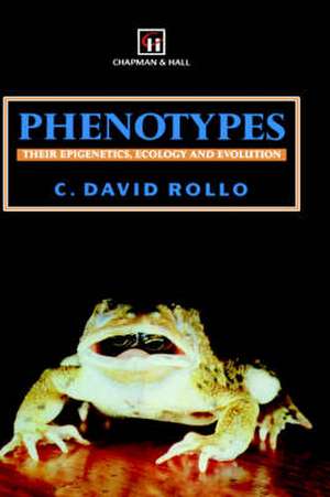 Phenotypes: Their epigenetics, ecology and evolution de C.D. Rollo