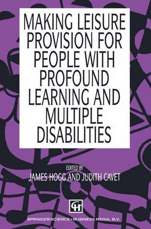 Making Leisure Provision for People with Profound Learning and Multiple Disabilities de James Hogg