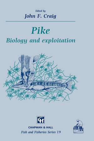 Pike: Biology and exploitation de J. Craig